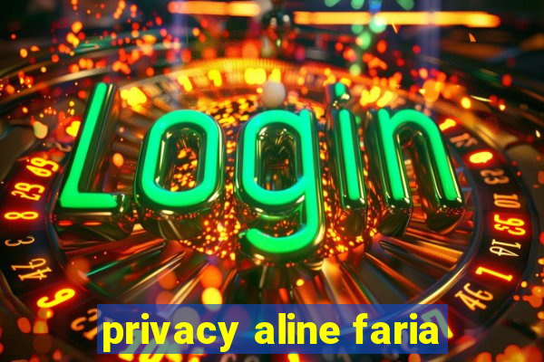 privacy aline faria